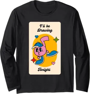 I'll Be Drawing Tonight Sketch Artist Pencil Illustration Long Sleeve T-Shirt